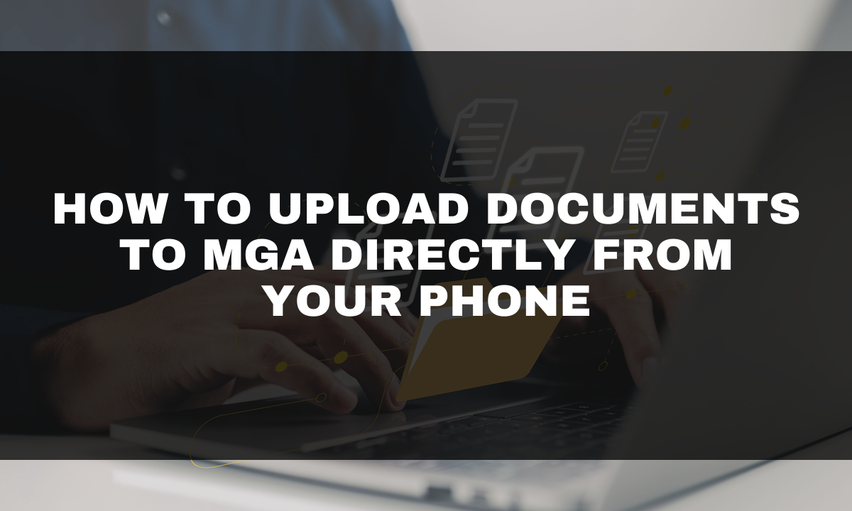 How to Upload Documents to MGA Directly from Your Phone How to Upload Documents to MGA Directly from Your Phone